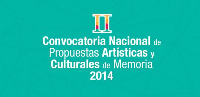 II Convocatoria Nacional de Propuestas Art�sticas y Culturales de Memoria 2014