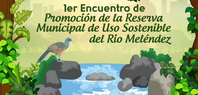 Primer Encuentro de Promocion de la Reserva Municipal de Uso Sostenible del R�o Mel�ndez