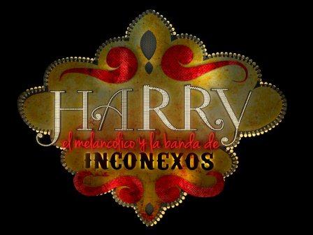 �Harry, el melanc�lico, y la banda de inconexos�, en el Teatro La M�scara