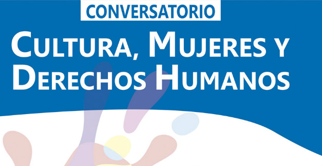Conversatorio de Cultura, mujeres y  DD. HH., este martes