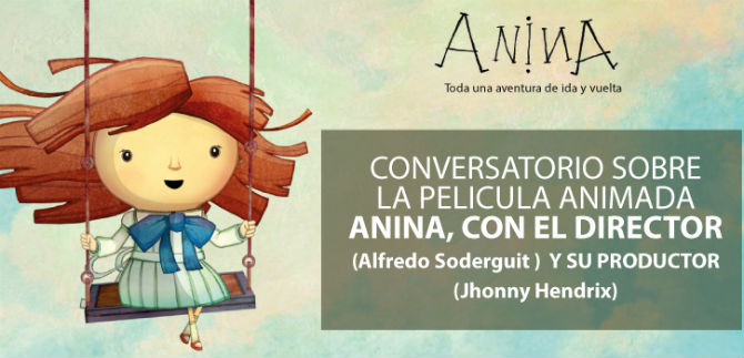 Invitan a conversatorio de la pelcula animada Anina