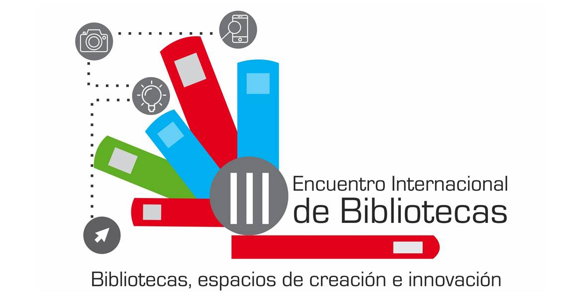 III Encuentro Internacional Bibliotecas: espacios de creaci�n e innovaci�n