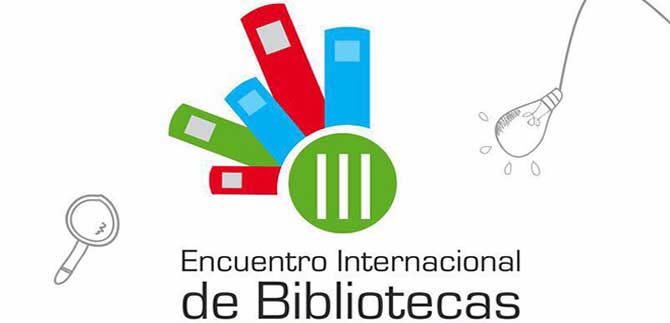III Encuentro Internacional Bibliotecas, espacios de creacin e innovacin
