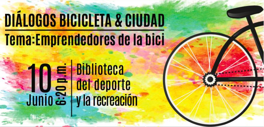 Este viernes 10 de Junio, ven y dialoga con los emprendedores de la bicicleta